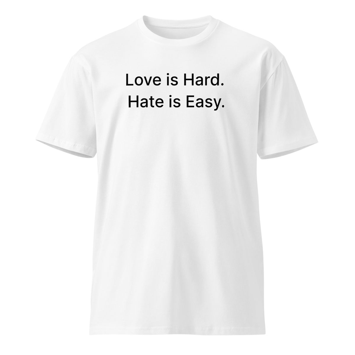 Love is Hard. Hate is Easy T-Shirt | The Philosopher's Tee – The